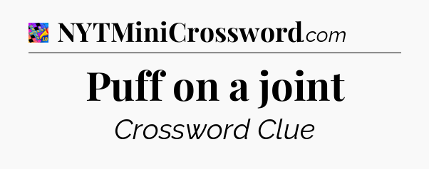 Puff on a joint Crossword Clue