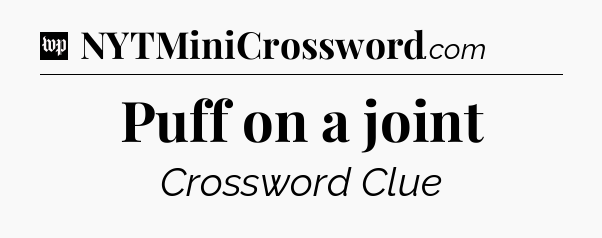Puff on a joint Crossword Clue
