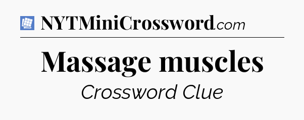 Massage muscles Puzzle Page Crossword Clue