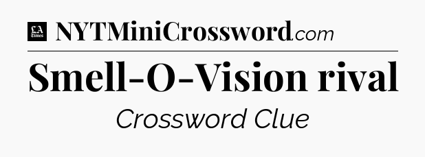 Smell-O-Vision rival - LA Times Crossword