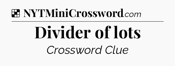 Solution: Divider of lots - NYT Crossword