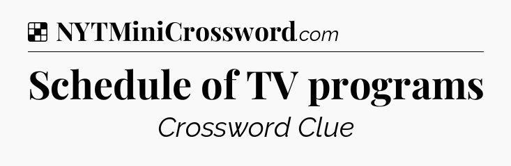 Solution: Schedule of TV programs - NYT Crossword