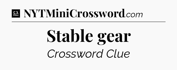Stable gear - LA Times Crossword