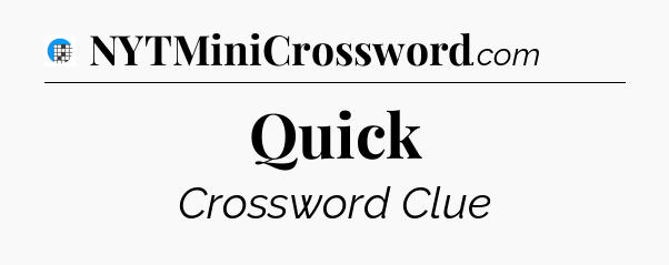 Quick Crossword Clue