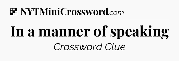 Solution: In a manner of speaking - NYT Crossword