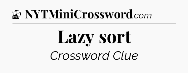 Lazy sort - Daily Themed Classic Crossword