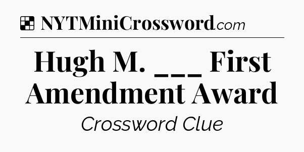 Solution: Hugh M. ___ First Amendment Award - NYT Crossword