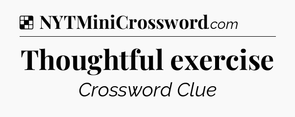 Solution: Thoughtful exercise - NYT Crossword