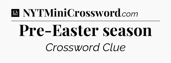 Pre-Easter season - LA Times Crossword