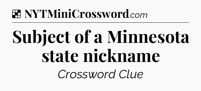 Solution: Subject of a Minnesota state nickname - NYT Crossword