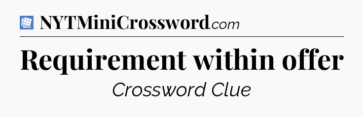 Requirement within offer Puzzle Page Crossword Clue