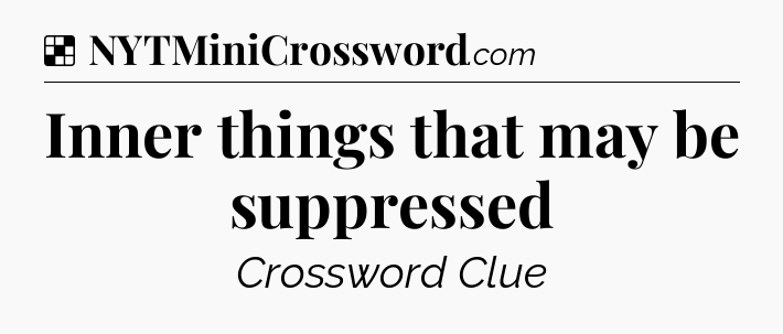 Solution: Inner things that may be suppressed - NYT Crossword