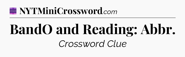 BandO and Reading: Abbr - Thomas Joseph Crossword