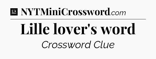 Lille lover's word - LA Times Crossword