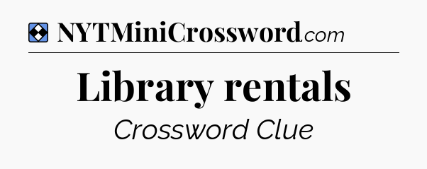 Solution: Library rentals - NYT Mini Crossword