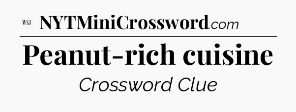 Peanut-rich cuisine - WSJ Crossword