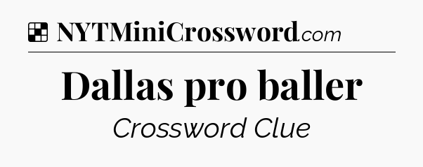 Solution: Dallas pro baller - NYT Crossword