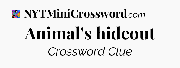 Animal's hideout Crossword Clue