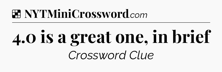 Solution: 4.0 is a great one, in brief - NYT Crossword