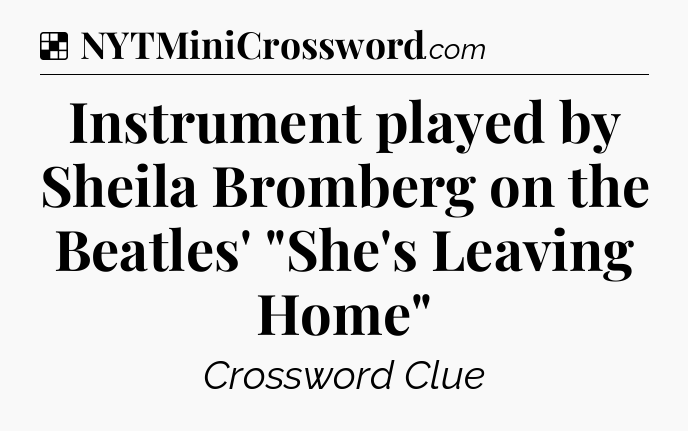 Solution: Instrument played by Sheila Bromberg on the Beatles' 
