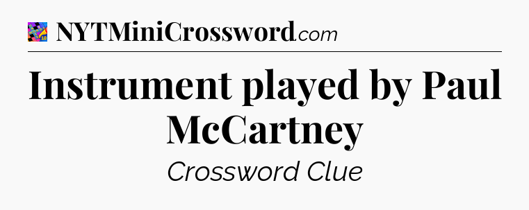 Instrument played by Paul McCartney Crossword Clue