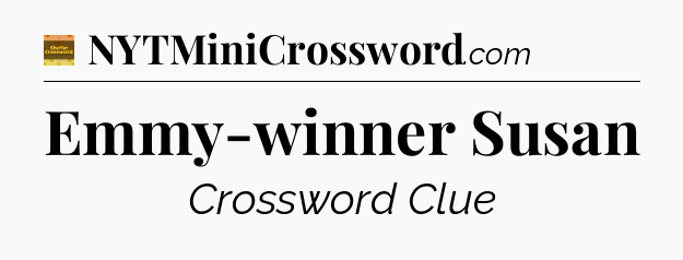 Emmy-winner Susan - Eugene Sheffer Crossword