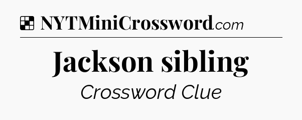 Solution: Jackson sibling - NYT Crossword
