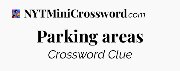 Parking areas Crossword Clue