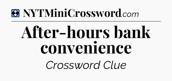 Solution: After-hours bank convenience - NYT Mini Crossword