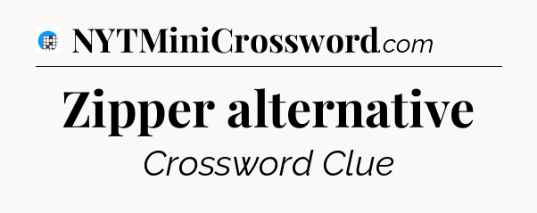 Zipper alternative Crossword Clue