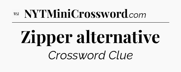 Zipper alternative - WSJ Crossword