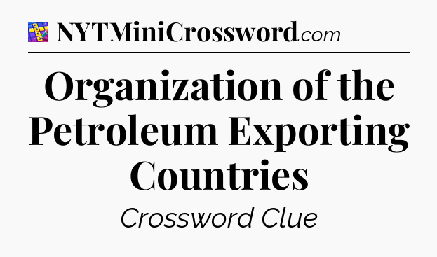 Organization of the Petroleum Exporting Countries Codycross
