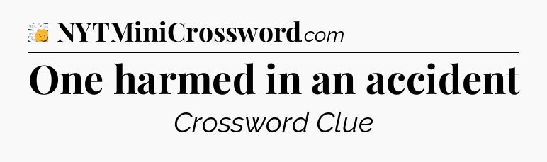 One harmed in an accident - 7 Little Words