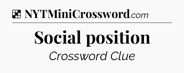 Solution: Social position - NYT Crossword