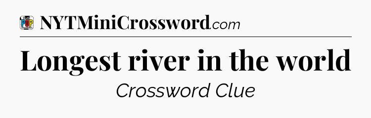 Longest river in the world Crossword Clue