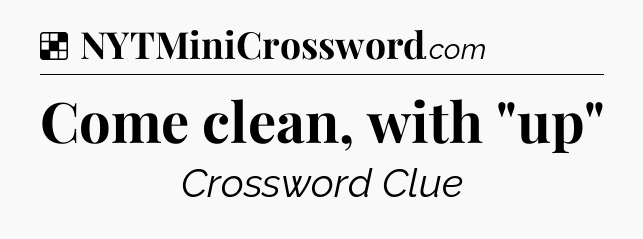Solution: Come clean, with 