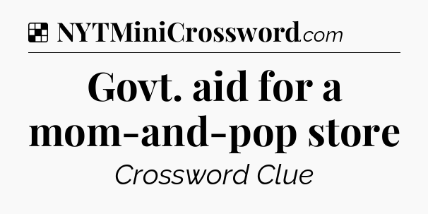 Solution: Govt. aid for a mom-and-pop store - NYT Crossword
