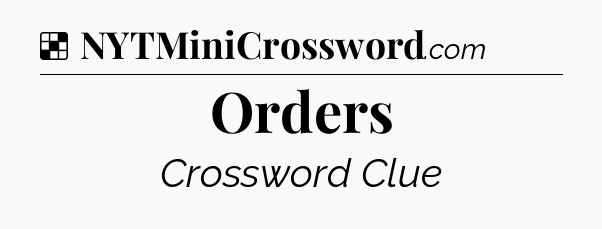 Solution: Orders - NYT Crossword