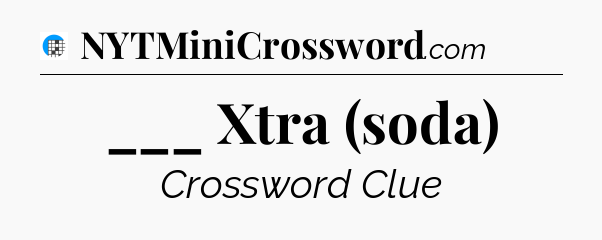 ___ Xtra (soda) Crossword Clue