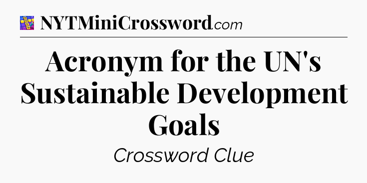 Acronym for the UN's Sustainable Development Goals Codycross