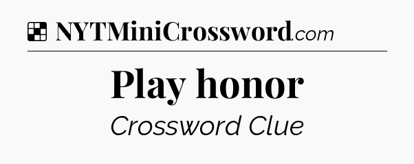 Solution: Play honor - NYT Crossword