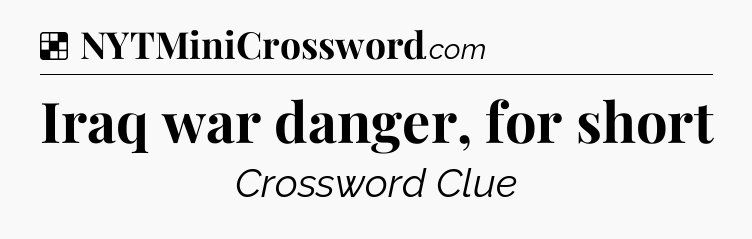 Solution: Iraq war danger, for short - NYT Crossword