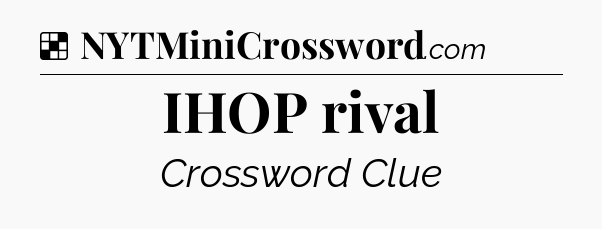 Solution: IHOP rival - NYT Crossword