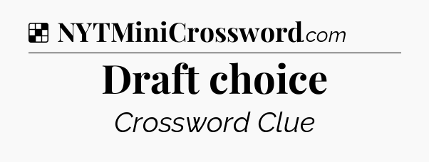 Solution: Draft choice - NYT Crossword