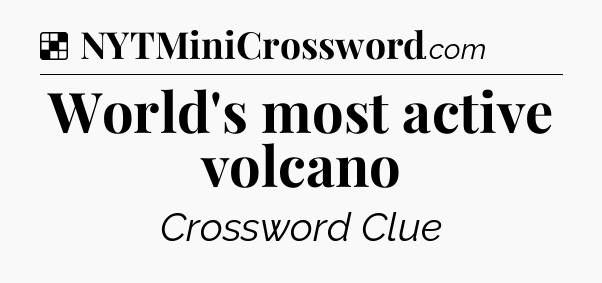 Solution: World's most active volcano - NYT Crossword