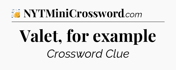 Valet, for example - 7 Little Words