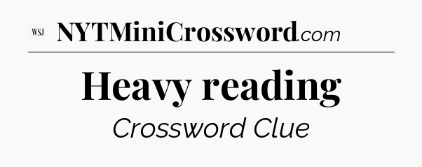 Heavy reading - WSJ Crossword