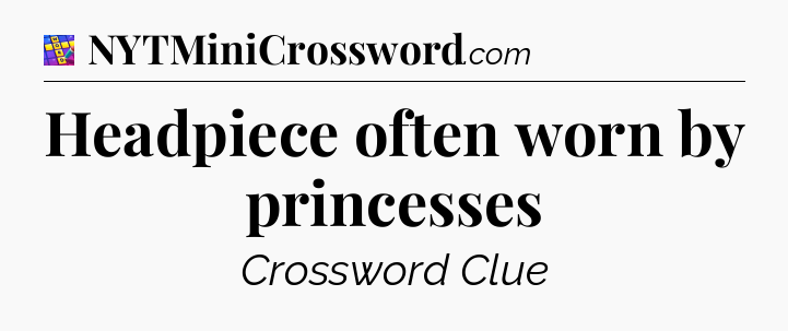 Headpiece often worn by princesses Codycross