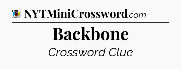 Backbone Crossword Clue