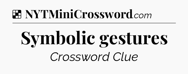 Solution: Symbolic gestures - NYT Crossword